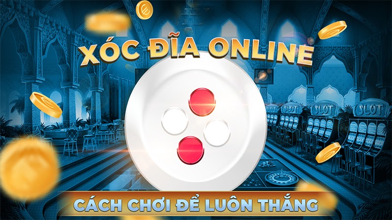 Cách chơi Game xóc đĩa đổi thưởng 789bet