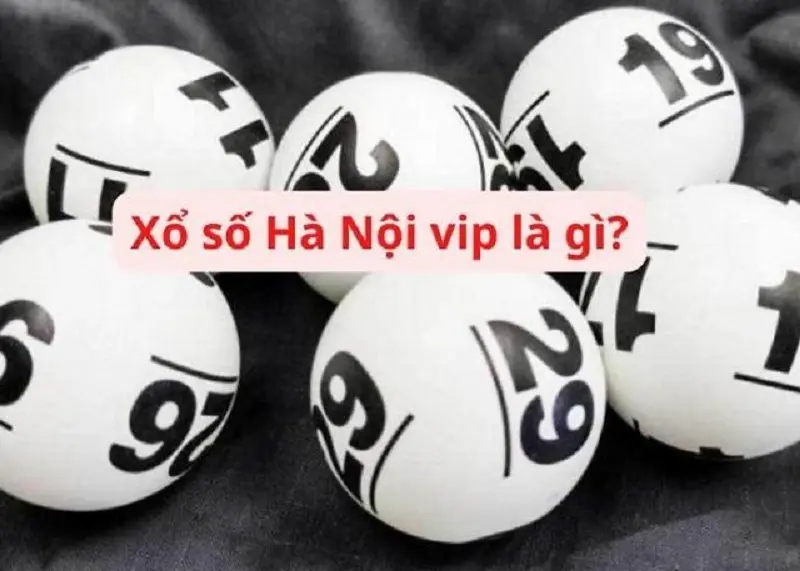 Xổ số Hà Nội vip là gì